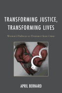 Transforming Justice, Transforming Lives: Women's Pathways to Desistance from Crime