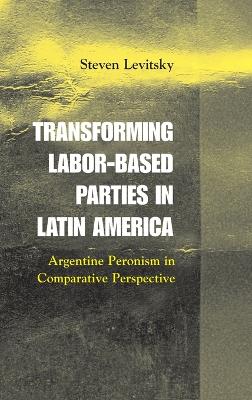 Transforming Labor-Based Parties in Latin America - Levitsky, Steven, Professor