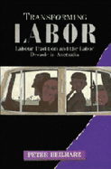 Transforming Labor: Labor Tradition and the Labor Decade in Australia