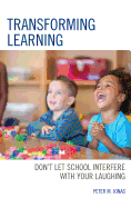 Transforming Learning: Don't Let School Interfere with Your Laughing