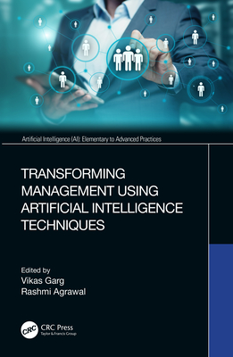 Transforming Management Using Artificial Intelligence Techniques - Garg, Vikas (Editor), and Agrawal, Rashmi (Editor)