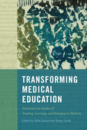 Transforming Medical Education: Historical Case Studies of Teaching, Learning, and Belonging in Medicine Volume 58
