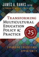 Transforming Multicultural Education Policy and Practice: Expanding Educational Opportunity
