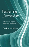 Transforming Narcissism: Reflections on Empathy, Humor, and Expectations