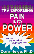 Transforming Pain Into Power: Making the Most of Your Emotions
