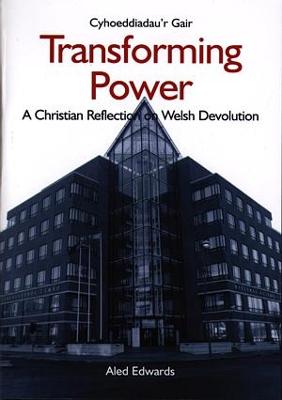 Transforming Power - A Christian Reflection on Welsh Devolution - Edwards, Aled