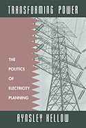 Transforming Power: The Politics of Electricity Planning