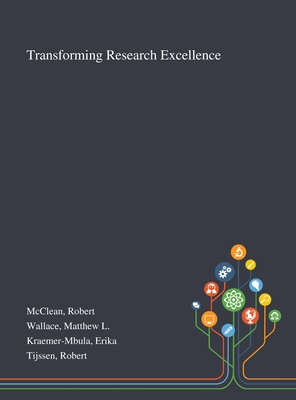 Transforming Research Excellence - McClean, Robert, and Wallace, Matthew L, and Kraemer-Mbula, Erika