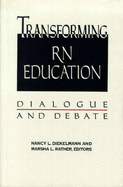 Transforming RN Education: Dialogue & Debate - Diekelmann, Nancy L, and Rather, Marsha L