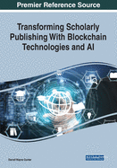 Transforming Scholarly Publishing with Blockchain Technologies and AI