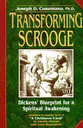 Transforming Scrooge: Dickens' Blueprint for a Spiritual Awakening - Cusumano, Joseph D