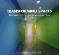 Transforming Spaces: The Work of Fernando Vasquez, AIA