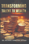 Transforming Talent to Wealth