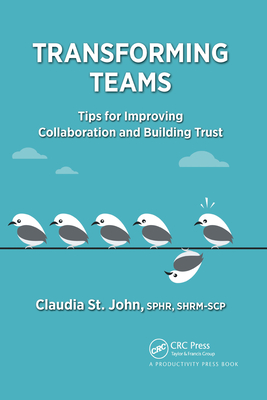 Transforming Teams: Tips for Improving Collaboration and Building Trust - St John Sphr Shrm-Scp, Claudia