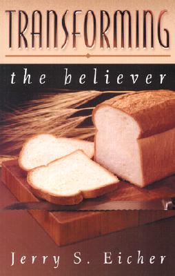 Transforming the Believer - Eicher, Jerry S