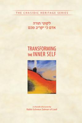Transforming the Inner Self (CHS) - The Alter Rebbe, and Shneur, and Boruchovich, Schneur Z