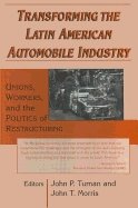 Transforming the Latin American Automobile Industry: Union, Workers and the Politics of Restructuring