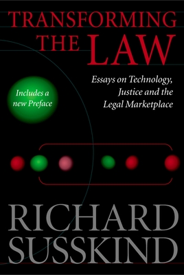 Transforming the Law: Essays on Technology, Justice, and the Legal Marketplace - Susskind, Richard