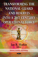 Transforming the National Guard & Reserves into a 21st Century Operational Force