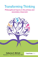 Transforming Thinking: Philosophical Inquiry in the Primary and Secondary Classroom