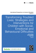 Transforming Troubled Lives: Strategies and Interventions for Children with Social, Emotional and Behavioural Difficulties