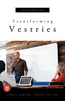 Transforming Vestries - Lemler, James (Editor), and Church Publishing (Compiled by)