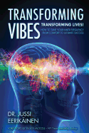 Transforming Vibes, Transforming Lives!: How to Tune Your Inner Frequency From Comfort to Ultimate Success