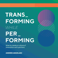 Transforming While Performing: A Practical Guide to Being Digital