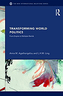 Transforming World Politics: From Empire to Multiple Worlds