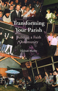 Transforming Your Parish: Building a Faith Community
