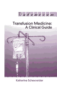 Transfusion Medicine: A Clinical Guide