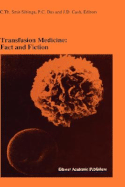 Transfusion Medicine: Fact and Fiction: Proceedings of the Sixteenth International Symposium on Blood Transfusion, Groningen 1991, Organized by the Red Cross Blood Bank Groningen-Drenthe - Smit Sibinga, C Th (Editor), and Das, P C (Editor), and Cash, J D (Editor)