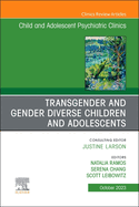 Transgender and Gender Diverse Children and Adolescents, an Issue of Child and Adolescent Psychiatric Clinics of North America: Volume 32-4