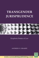 Transgender Jurisprudence: Dysphoric Bodies of Law