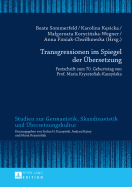 Transgressionen Im Spiegel Der Uebersetzung: Festschrift Zum 70. Geburtstag Von Prof. Maria Krysztofiak-Kaszy ska