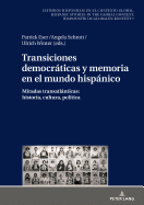 Transiciones democrticas y memoria en el mundo hispnico: Miradas transatlnticas: historia, cultura, poltica