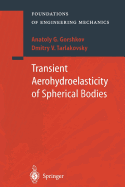 Transient Aerohydroelasticity of Spherical Bodies - Gorshkov, A.G., and Evseev, E.G. (Translated by), and Tarlakovsky, D.V.
