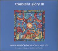 Transient Glory III - Bora Yoon (vocals); Bora Yoon (synthesizer); Jon Holden (piano); Kronos Quartet; Meredith Monk (vocals); Paquito d'Rivera; Young People's Chorus of New York City (choir, chorus); Francisco J. Nez (conductor)
