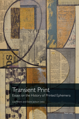Transient Print: Essays on the History of Printed Ephemera - Archer-Parr, Caroline (Editor), and Dick, Malcolm (Editor), and Hinks, John (Editor)