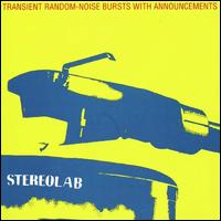 Transient Random-Noise Bursts with Announcements [Expanded Edition] - Stereolab