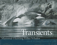 Transients: Mammal-Hunting Killer Whales of B.C., Washington State, and Southeast Alaska