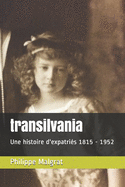 transilvania: Une histoire d'expatri?s 1815 - 1952