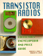 Transistor Radios: A Collector's Encyclopedia and Price Guide - Lane, David, and Lane, Robert