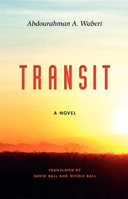 Transit - Waberi, Abdourahman A, and Ball, David, MD (Translated by), and Ball, Nicole (Translated by)