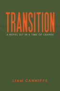 Transition: A Novel Set in a Time of Change