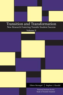 Transition and Transformation: New Research Fostering Transfer Student Success - Strempel, Eileen (Editor), and Handel, Stephen J (Editor)