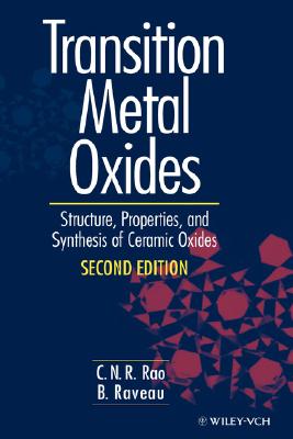 Transition Metal Oxides: Structure, Properties, and Synthesis of Ceramic Oxides - Rao, C N R, and Raveau, B