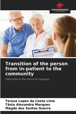 Transition of the person from in-patient to the community - Lopes Da Costa Lima, Teresa, and Marques, Tnia Alexandra, and Dos Santos Guerra, Magda