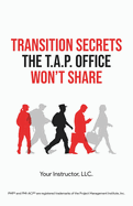 Transition Secrets the T.A.P. Office Won't Share