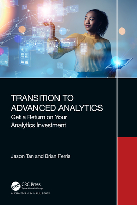 Transition to Advanced Analytics: Get a Return on Your Analytics Investment - Tan, Jason, and Ferris, Brian